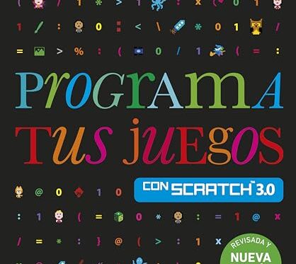 Programa tus juegos con Scratch 3.0. Nueva edición (Paso a paso) Tapa blanda – 12 septiembre 2024