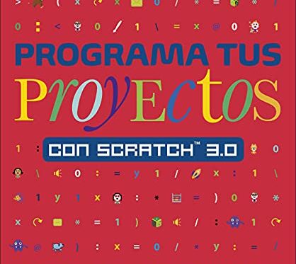 Programa tus proyectos con Scratch 3.0: Una guía visual para programar animaciones, juegos, ilusiones ópticas, música ¡y mucho más! (Paso a paso) Tapa blanda – 6 febrero 2020